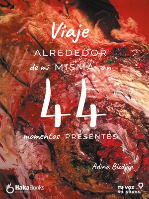 cover image of Viaje alrededor de mí misma en 44 momentos presentes
